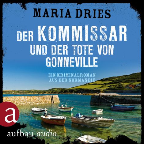 Hörbüch “Der Kommissar und der Tote von Gonneville - Ein Kriminalroman aus der Normandie - Kommissar Philippe Lagarde, Band 5 (Ungekürzt) – Maria Dries”
