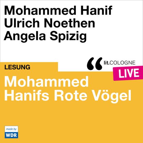 Hörbüch “Mohammed Hanifs Rote Vögel - lit.COLOGNE live (Ungekürzt) – Mohammed Hanif”