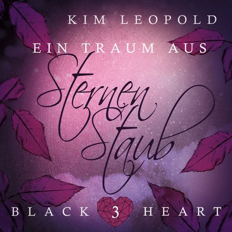 Hörbüch “Ein Traum aus Sternenstaub - Black Heart, Band 3 (Ungekürzt) – Kim Leopold”