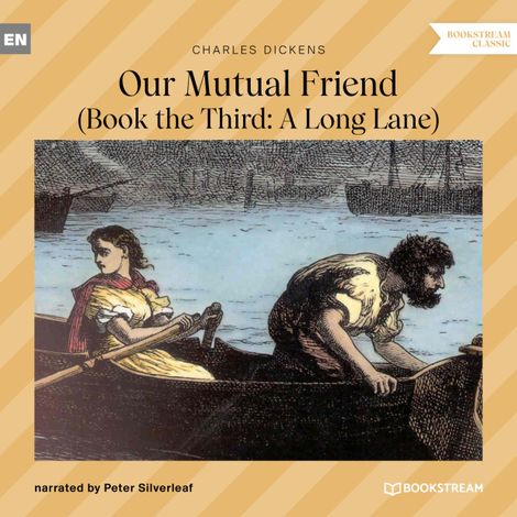 Hörbüch “Our Mutual Friend - Book the Third: A Long Lane (Unabridged) – Charles Dickens”