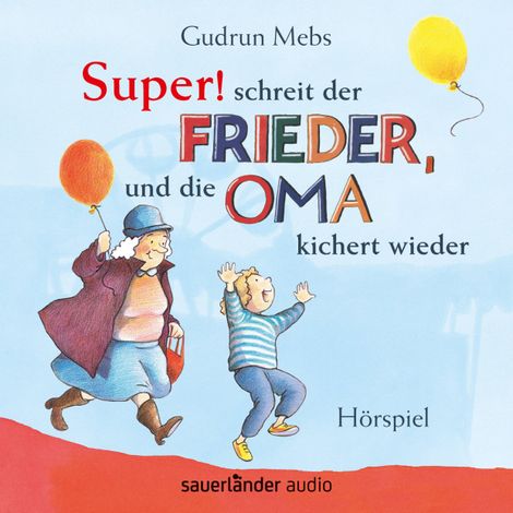 Hörbüch “Oma und Frieder, Folge 5: "Super", schreit der Frieder, und die Oma kichert wieder (Hörspiel) – Gudrun Mebs”