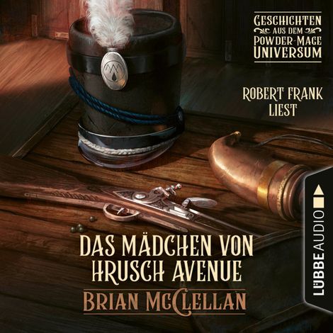 Hörbüch “Das Mädchen von Hrusch Avenue - Geschichte aus dem Powder-Mage-Universum (Ungekürzt) – Brian McClellan”