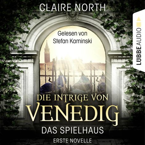 Hörbüch “Die Intrige von Venedig - Die Spielhaus-Trilogie, Novelle 1 – Claire North”