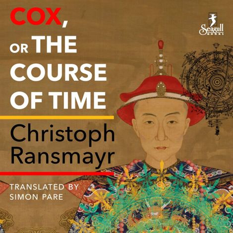 Hörbüch “Cox - or The Course of Time (Unabridged) – Christoph Ransmayr”