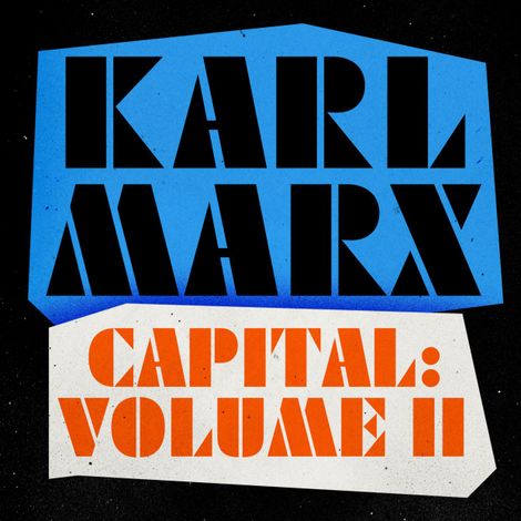 Hörbüch “Capital - A Critique of Political Economy, Volume 2 (Unabridged) – Karl Marx”
