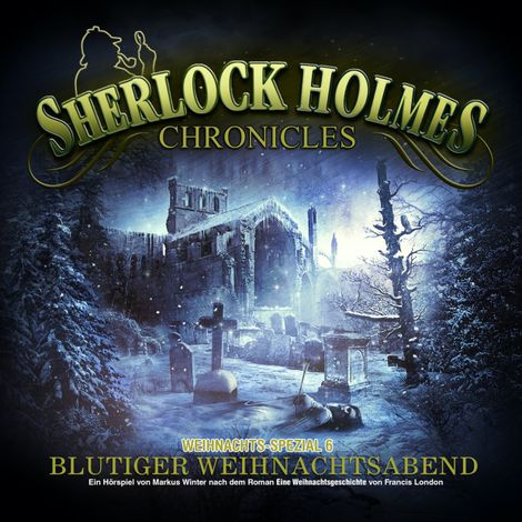 Hörbüch “Sherlock Holmes Chronicles, X-Mas Special 6: Blutiger Weihnachtsabend – Markus Winter, Francis London”