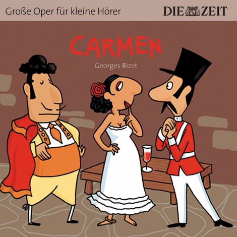 Hörbüch “Carmen - Die ZEIT-Edition "Große Oper für kleine Hörer" (Ungekürzt) – Bert Petzold”