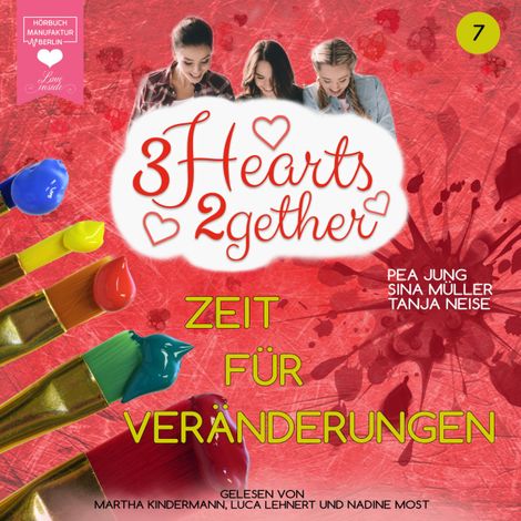 Hörbüch “Zeit für Veränderungen - 3hearts2gether, Band 7 (ungekürzt) – Sina Müller, Pea Jung, Tanja Neise”