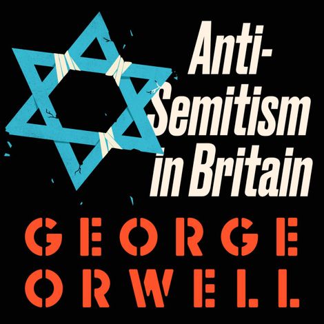 Hörbüch “Anti-Semitism in Britain (Unabridged) – George Orwell”
