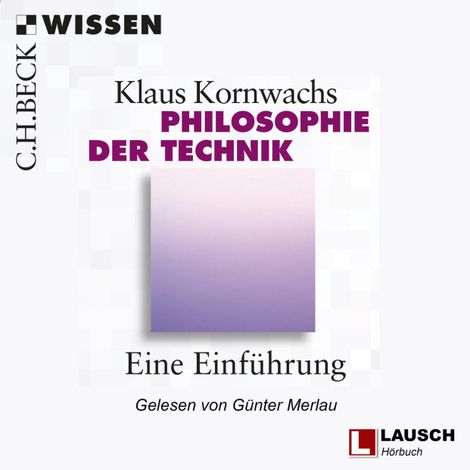 Hörbüch “Philosophie der Technik - LAUSCH Wissen, Band 1 (Ungekürzt) – Klaus Kornwachs”