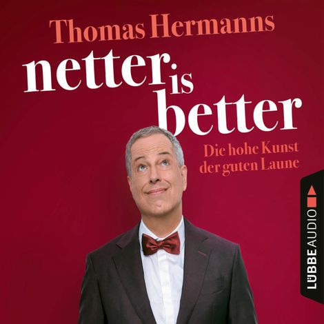 Hörbüch “Netter is Better - Die hohe Kunst der guten Laune (Ungekürzt) – Thomas Hermanns”