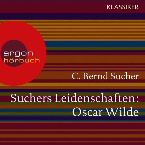 Hörbüch “Suchers Leidenschaften:Oscar Wilde - oder Ich habe kein Verlangen, Türvorleger zu küssen (Szenische Lesung) – C. Bernd Sucher”