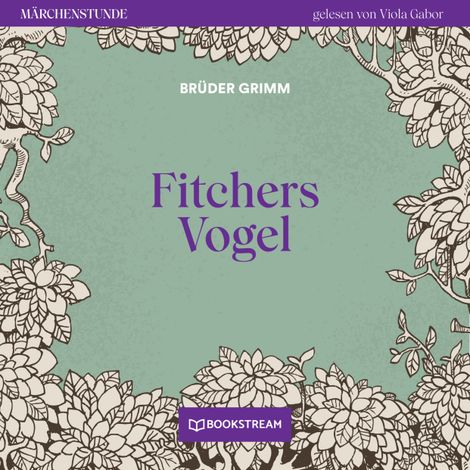 Hörbüch “Fitchers Vogel - Märchenstunde, Folge 161 (Ungekürzt) – Brüder Grimm”