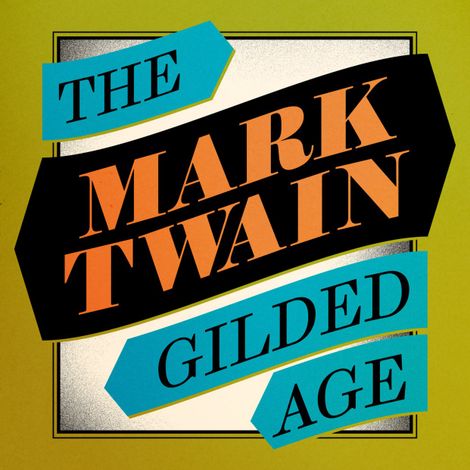 Hörbüch “The Gilded Age (Unabridged) – Mark Twain”
