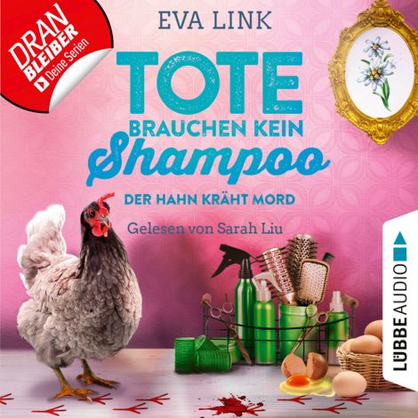 Hörbüch “Der Hahn kräht Mord - Tote brauchen kein Shampoo - Allgäu-Krimi, Teil 3 (Ungekürzt) – Eva Link”