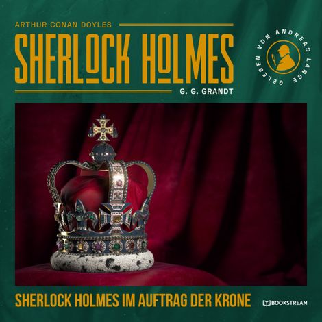 Hörbüch “Sherlock Holmes im Auftrag der Krone (Ungekürzt) – G. G. Grandt, Arthur Conan Doyle”