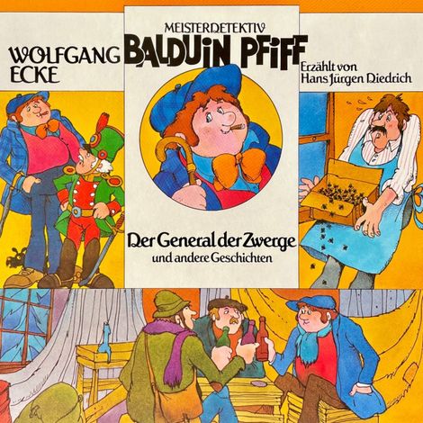 Hörbüch “Balduin Pfiff, Der General der Zwerge und andere Geschichten – Wolfgang Ecke”