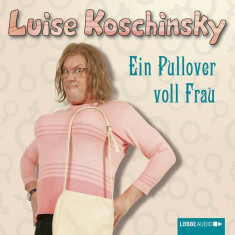 Hörbüch “Ein Pullover voll Frau – Luise Koschinsky”