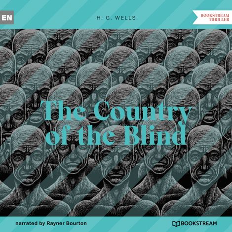 Hörbüch “The Country of the Blind (Unabridged) – H. G. Wells”