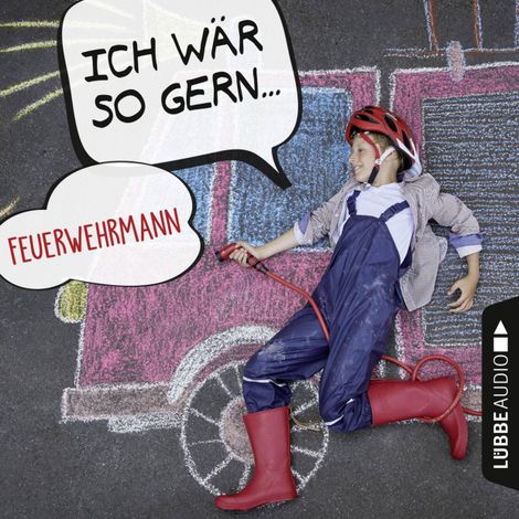 Hörbüch “Ich wär so gern Feuerwehrmann (Ungekürzt) – Martin Maria Schwarz, Christian Bärmann”