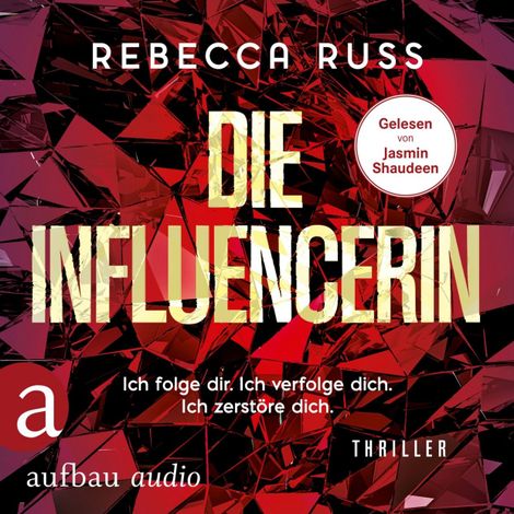 Hörbüch “Die Influencerin - Ich folge dir. Ich verfolge dich. Ich zerstöre dich. (Ungekürzt) – Rebecca Russ”