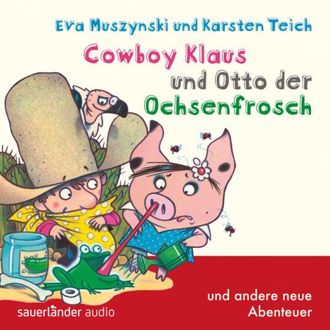 Hörbüch “Cowboy Klaus, Band 5: Cowboy Klaus und Otto der Ochsenfrosch ...und andere neue Abenteuer (Ungekürzte Fassung) – Eva Muszynski, Karsten Teich”