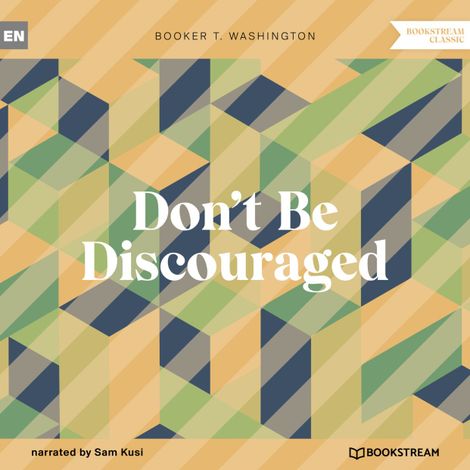 Hörbüch “Don't Be Discouraged (Unabridged) – Booker T. Washington”