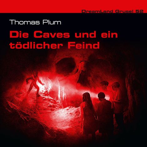 Hörbüch “Dreamland Grusel, Folge 52: Die Caves und ein tödlicher Feind – Thomas Plum”