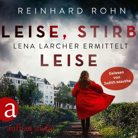 Hörbüch “Leise, stirb leise - Lena Larcher ermittelt, Band 1 (Ungekürzt) – Reinhard Rohn”