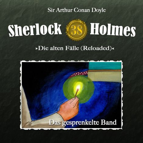 Hörbüch “Sherlock Holmes, Die alten Fälle (Reloaded), Fall 38: Das gesprenkelte Band – Arthur Conan Doyle”