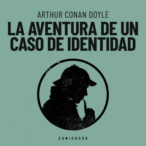 Hörbüch “La aventura de un caso de identidad (Completo) – Arthur Conan Doyle”