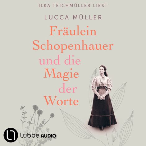 Hörbüch “Fräulein Schopenhauer und die Magie der Worte - Die Liebe zur Literatur wies ihr den Weg in die Freiheit (Gekürzt) – Lucca Müller”
