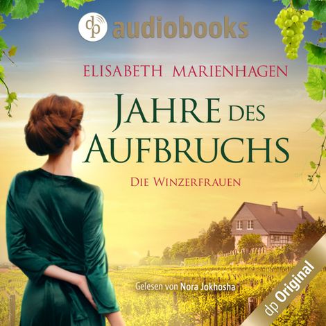 Hörbüch “Jahre des Aufbruchs - Die Winzerfrauen-Reihe, Band 1 (Ungekürzt) – Elisabeth Marienhagen”