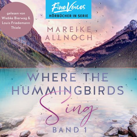 Hörbüch “Where the Hummingbirds Sing - Lake-Louise-Reihe, Band 1 (ungekürzt) – Mareike Allnoch”