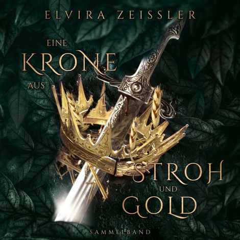 Hörbüch “Eine Krone aus Stroh und Gold (ungekürzt) – Elvira Zeißler”