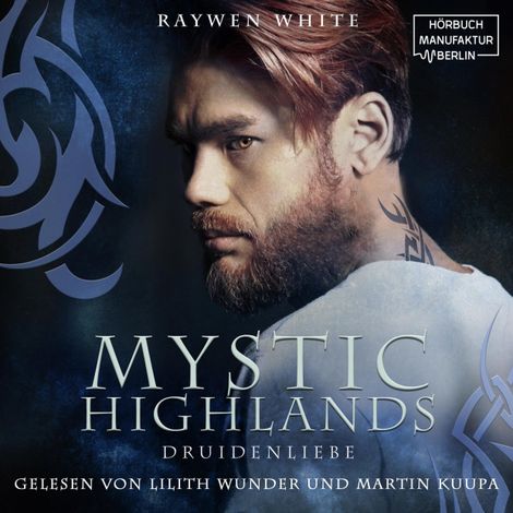 Hörbüch “Druidenliebe - Mystic Highlands, Band 2 (ungekürzt) – Raywen White”