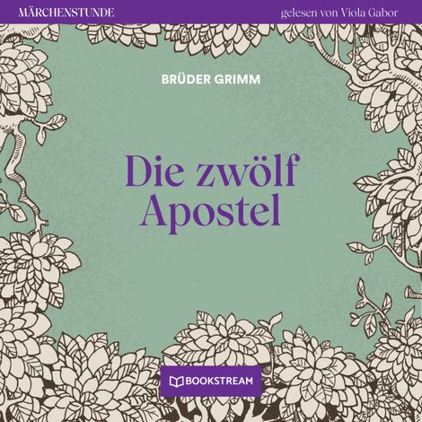 Hörbüch “Die zwölf Apostel - Märchenstunde, Folge 157 (Ungekürzt) – Brüder Grimm”