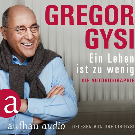 Hörbüch “Ein Leben ist zu wenig - Die Autobiographie (Gekürzt) – Gregor Gysi”