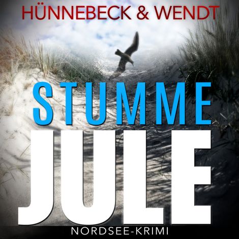 Hörbüch “Stumme Jule: Nordsee-Thriller - Jule und Leander, Band 1 (Ungekürzt) – Marcus Hünnebeck, Kirsten Wendt”