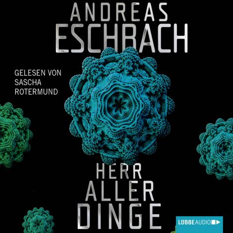 Hörbüch “Herr aller Dinge (ungekürzt) – Andreas Eschbach”