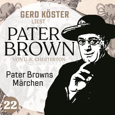 Hörbüch “Pater Browns Märchen - Gerd Köster liest Pater Brown, Band 22 (Ungekürzt) – Gilbert Keith Chesterton”