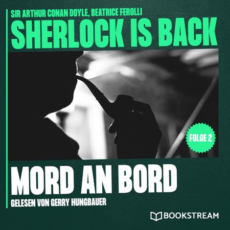 Hörbüch “Mord an Bord - Sherlock is Back, Folge 2 (Ungekürzt) – Beatrice Ferolli, Sir Arthur Conan Doyle”