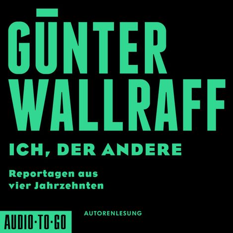 Hörbüch “Ich, der Andere - Reportagen aus vier Jahrzehnten (gekürzt) – Günter Wallraff”