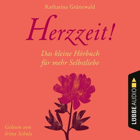 Hörbüch “Herzzeit! - Das kleine Hörbuch für mehr Selbstliebe (Ungekürzt) – Katharina Grünewald”