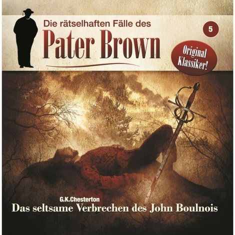 Hörbüch “Die rätselhaften Fälle des Pater Brown, Folge 5: Das seltsame Verbrechen des John Boulnois – Markus Winter, G. K. Chesterton”