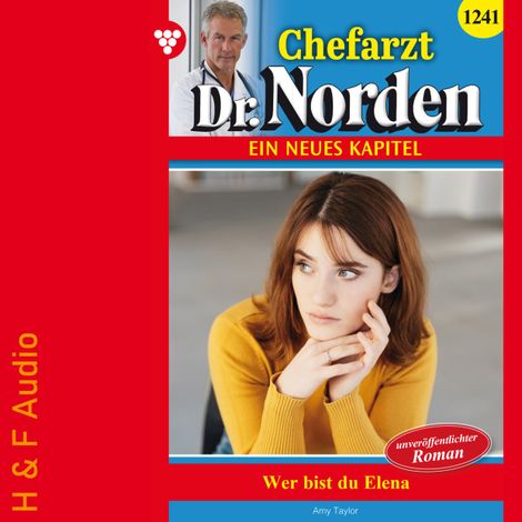 Hörbüch “Wer bist du, Elena? - Chefarzt Dr. Norden, Band 1241 (ungekürzt) – Amy Taylor”
