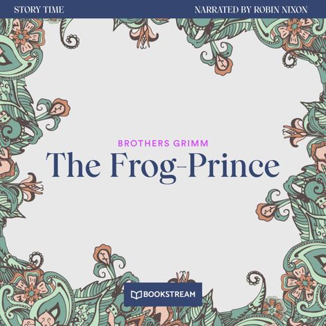 Hörbüch “The Frog-Prince - Story Time, Episode 33 (Unabridged) – Brothers Grimm”