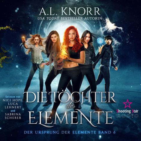 Hörbüch “Die Töchter der Elemente - Der Ursprung der Elemente, Band 6 (Ungekürzt) – A. L. Knorr”