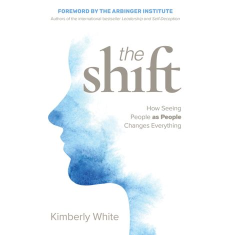 Hörbüch “The Shift - How Seeing People as People Changes Everything (Unabridged) – Kimberly White”