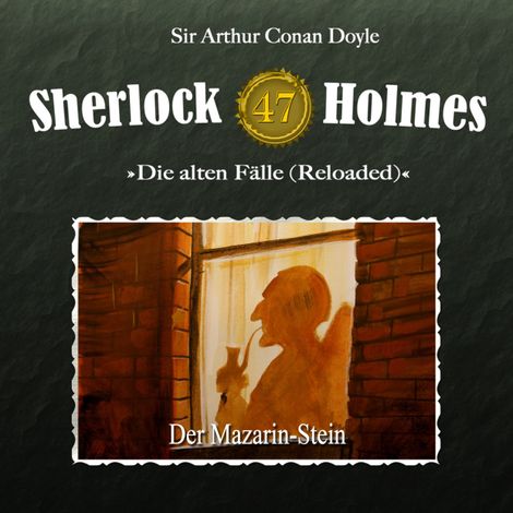 Hörbüch “Sherlock Holmes, Die alten Fälle (Reloaded), Fall 47: Der Mazarin-Stein – Arthur Conan Doyle”